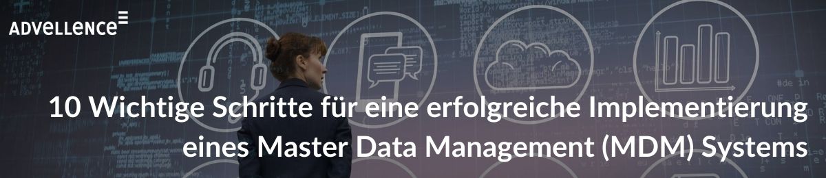 10-wichtige-schritte-fuer-eine-erfolgreiche-implementierung-eines-master-data-management-mdm-systems