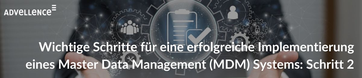 wichtige-schritte-fuer-eine-erfolgreiche-implementierung-eines-master-data-management-mdm-systems-schritt-2
