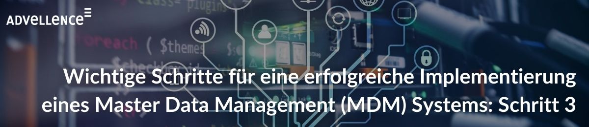 wichtige-schritte-fuer-eine-erfolgreiche-implementierung-eines-master-data-management-mdm-systems-schritt-3